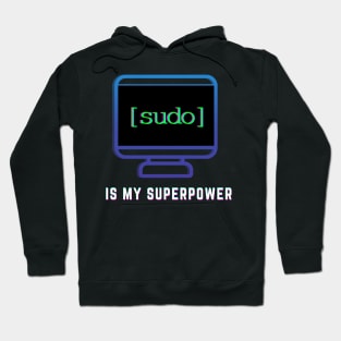 "Sudo is my Super Power" | Linux Techy Joke Design Hoodie